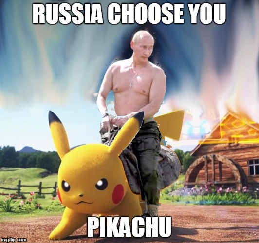 RUSSIA CHOOSE YOU; PIKACHU | image tagged in putinpikachu | made w/ Imgflip meme maker