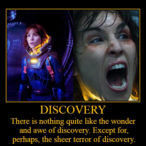 Discovery... | image tagged in demotivationals,demotivational week,discovery,prometheus,noomi rapace,headfoot | made w/ Imgflip demotivational maker