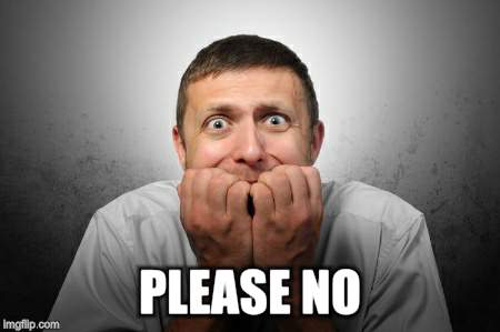 PLEASE NO | made w/ Imgflip meme maker