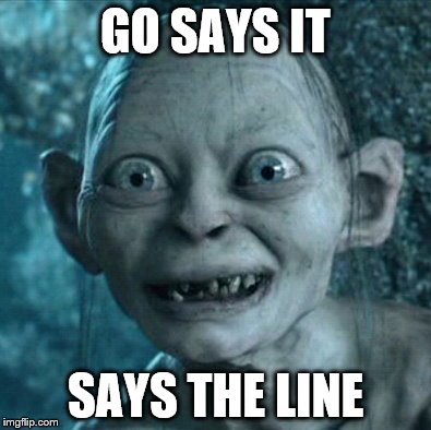GO SAYS IT SAYS THE LINE | made w/ Imgflip meme maker