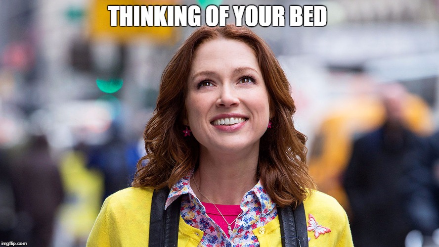 So Happy | THINKING OF YOUR BED | image tagged in bed,sleep,unbreakable kimmy schmidt | made w/ Imgflip meme maker