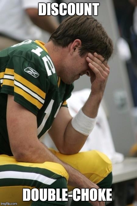 Discount double-choke  | DISCOUNT; DOUBLE-CHOKE | image tagged in sad aaron rodgers | made w/ Imgflip meme maker
