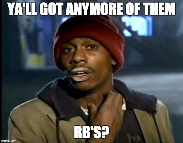 Y'all Got Any More Of That Meme | YA'LL GOT ANYMORE OF THEM; RB'S? | image tagged in memes,dave chappelle | made w/ Imgflip meme maker