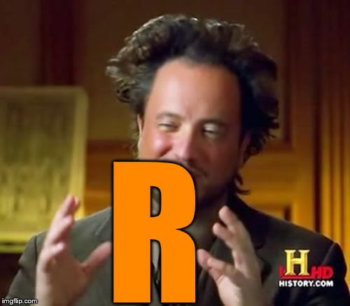 Ancient Aliens Meme | R | image tagged in memes,ancient aliens | made w/ Imgflip meme maker