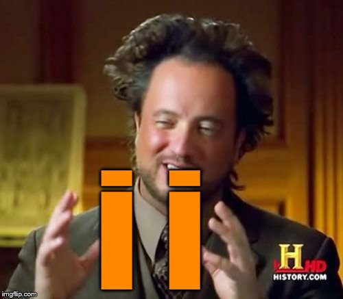 Ancient Aliens Meme | i i | image tagged in memes,ancient aliens | made w/ Imgflip meme maker
