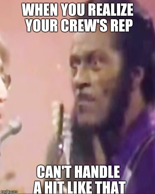 WHEN YOU REALIZE YOUR CREW'S REP CAN'T HANDLE A HIT LIKE THAT | made w/ Imgflip meme maker