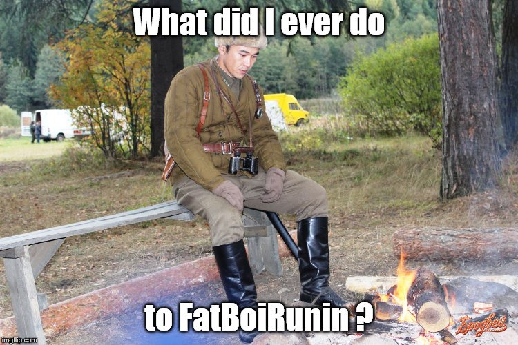 Corporal Chen Chang | What did I ever do to FatBoiRunin ? | image tagged in corporal chen chang | made w/ Imgflip meme maker