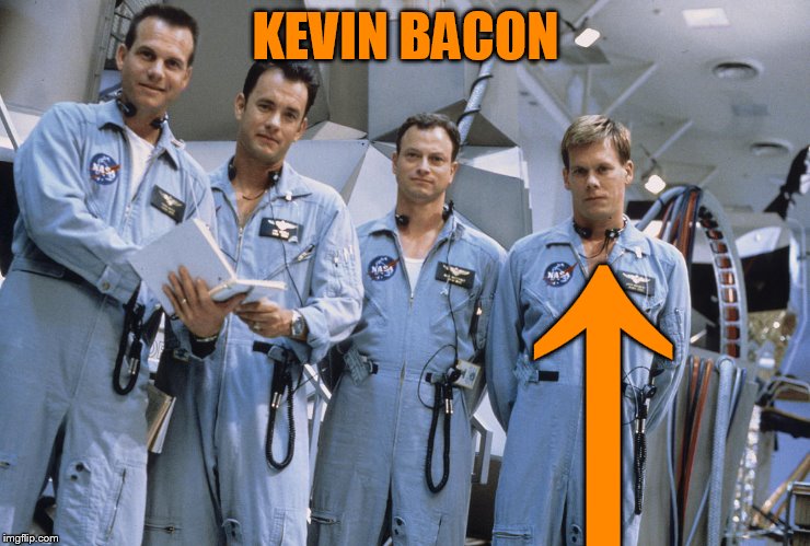 Apollo 13 - Bacon | KEVIN BACON ↑ | image tagged in apollo 13 - bacon | made w/ Imgflip meme maker