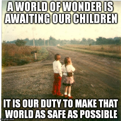 My Children's First Glimpse of the School Bus on Their First Day of School 1979 | A WORLD OF WONDER IS AWAITING OUR CHILDREN; IT IS OUR DUTY TO MAKE THAT WORLD AS SAFE AS POSSIBLE | image tagged in children | made w/ Imgflip meme maker
