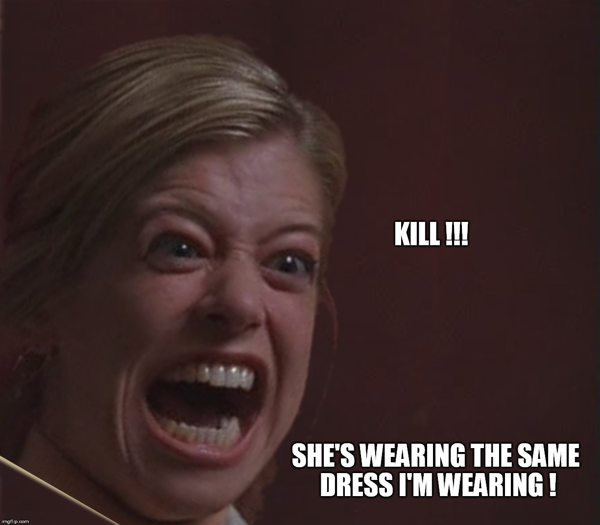 That Night at the Awards | KILL !!! SHE'S WEARING THE SAME DRESS I'M WEARING ! | image tagged in same dress horror | made w/ Imgflip meme maker