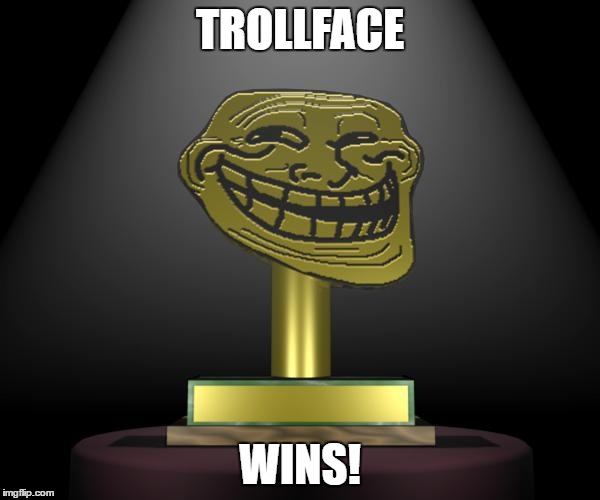 troll award | TROLLFACE; WINS! | image tagged in troll award | made w/ Imgflip meme maker