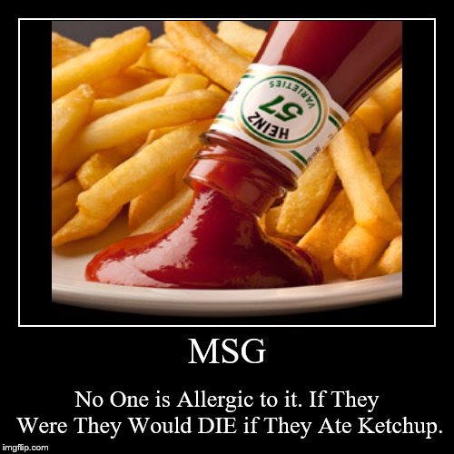 Tomatoes Are Full of it............. | image tagged in funny,demotivationals,ketchup,msg,food,allergies | made w/ Imgflip demotivational maker