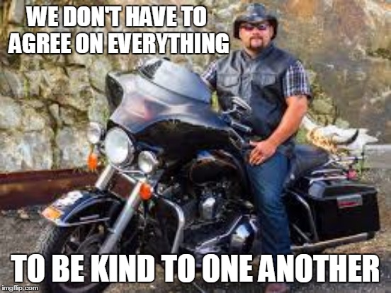 WE DON'T HAVE TO AGREE ON EVERYTHING TO BE KIND TO ONE ANOTHER | made w/ Imgflip meme maker