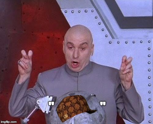 "Scumbag" | "                 " | image tagged in memes,dr evil laser,scumbag | made w/ Imgflip meme maker