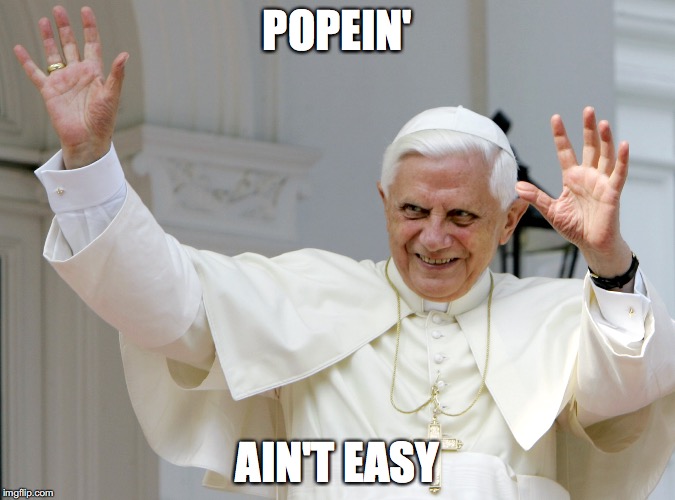 Popein aint Easy | POPEIN'; AIN'T EASY | image tagged in pope,godfather,sinister | made w/ Imgflip meme maker