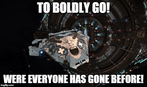TO BOLDLY GO! WERE EVERYONE HAS GONE BEFORE! | made w/ Imgflip meme maker