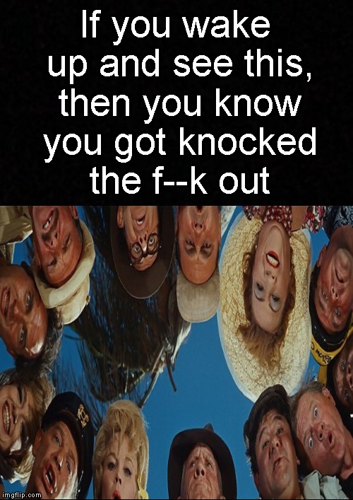 You got knocked TF out! | If you wake up and see this, then you know you got knocked the f--k out | image tagged in funny memes,knockout,waking up,crowd,memes | made w/ Imgflip meme maker