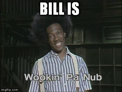 BILL IS | made w/ Imgflip meme maker