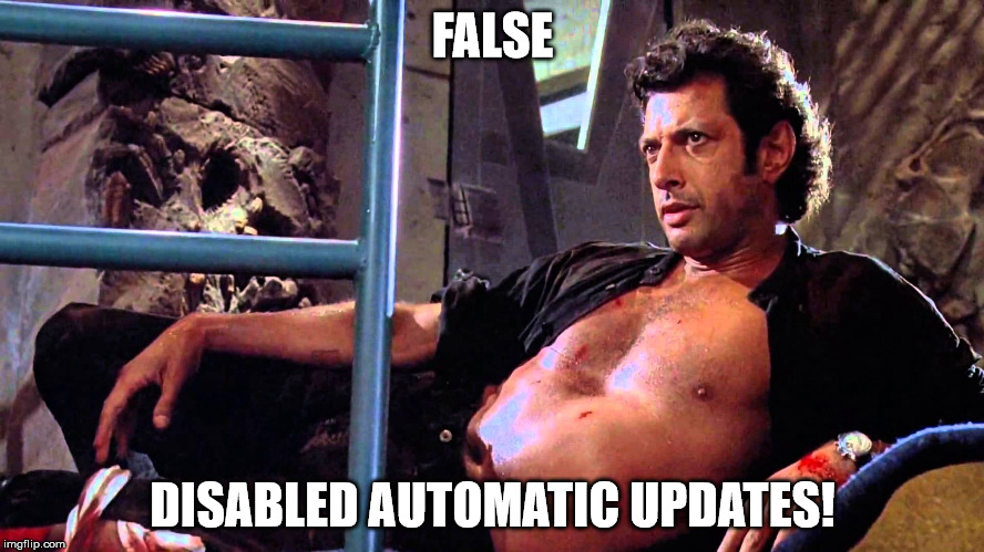 Jeff Goldblum's chest | FALSE; DISABLED AUTOMATIC UPDATES! | image tagged in jeff goldblum's chest | made w/ Imgflip meme maker