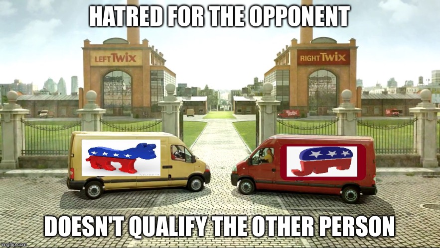 Political Twix | HATRED FOR THE OPPONENT; DOESN'T QUALIFY THE OTHER PERSON | image tagged in political twix | made w/ Imgflip meme maker