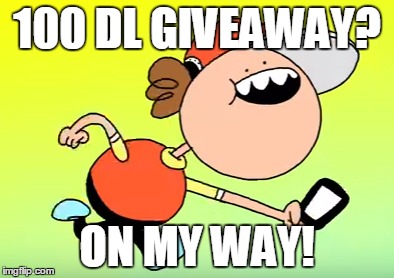 100 DL GIVEAWAY? ON MY WAY! | made w/ Imgflip meme maker