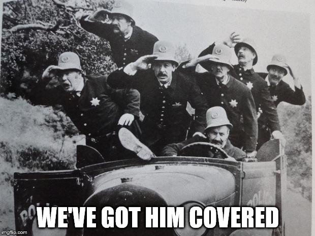 WE'VE GOT HIM COVERED | made w/ Imgflip meme maker