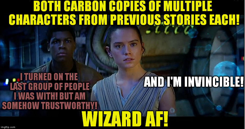 Adoy! | BOTH CARBON COPIES OF MULTIPLE CHARACTERS FROM PREVIOUS STORIES EACH! I TURNED ON THE LAST GROUP OF PEOPLE I WAS WITH! BUT AM SOMEHOW TRUSTWORTHY! AND I'M INVINCIBLE! WIZARD AF! | image tagged in adoy | made w/ Imgflip meme maker