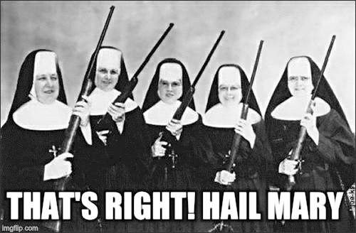 THAT'S RIGHT! HAIL MARY | made w/ Imgflip meme maker