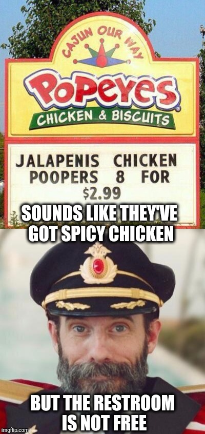 Thanks Captain Obvious | SOUNDS LIKE THEY'VE GOT SPICY CHICKEN; BUT THE RESTROOM IS NOT FREE | image tagged in captain obvious,restaurant,signs/billboards | made w/ Imgflip meme maker