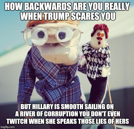 HOW BACKWARDS ARE YOU REALLY WHEN TRUMP SCARES YOU; BUT HILLARY IS SMOOTH SAILING ON A RIVER OF CORRUPTION YOU DON'T EVEN TWITCH WHEN SHE SPEAKS THOSE LIES OF HERS | image tagged in me ricky me fucked in the head | made w/ Imgflip meme maker