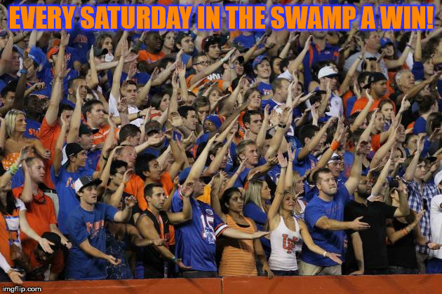 Gator Chomp | EVERY SATURDAY IN THE SWAMP A WIN! | image tagged in gator chomp | made w/ Imgflip meme maker