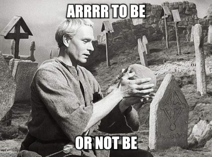 Hamlet | ARRRR TO BE OR NOT BE | image tagged in hamlet | made w/ Imgflip meme maker