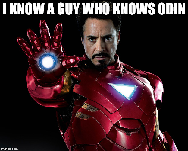 Tony Stark | I KNOW A GUY WHO KNOWS ODIN | image tagged in tony stark | made w/ Imgflip meme maker