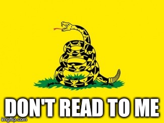 Gadsden Flag | DON'T READ TO ME | image tagged in gadsden flag | made w/ Imgflip meme maker