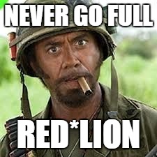 Never go full retard | NEVER GO FULL; RED*LION | image tagged in never go full retard | made w/ Imgflip meme maker