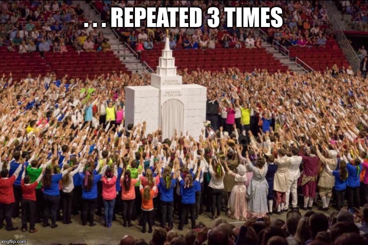#notacult | . . . REPEATED 3 TIMES | image tagged in mormon,temple,infantsonthrones,iotpodcast | made w/ Imgflip meme maker
