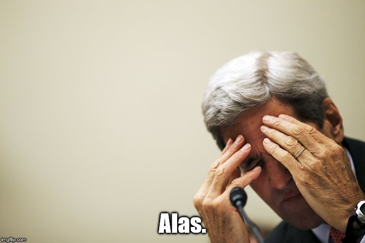 Kerry's headache | Alas. | image tagged in kerry's headache | made w/ Imgflip meme maker