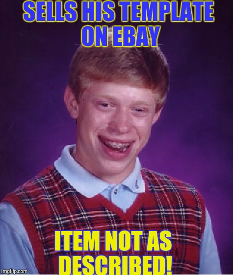 Bad Luck Brian Meme | SELLS HIS TEMPLATE ON EBAY; ITEM NOT AS DESCRIBED! | image tagged in memes,bad luck brian | made w/ Imgflip meme maker