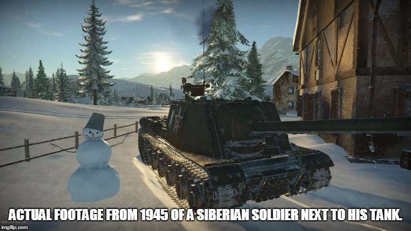 ACTUAL FOOTAGE FROM 1945 OF A SIBERIAN SOLDIER NEXT TO HIS TANK. | made w/ Imgflip meme maker