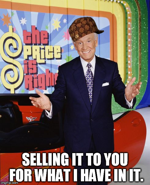 Bob Barker | SELLING IT TO YOU FOR WHAT I HAVE IN IT. | image tagged in bob barker,scumbag | made w/ Imgflip meme maker