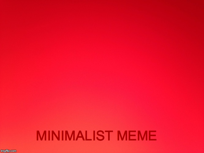 Minimalist Meme | MINIMALIST MEME | image tagged in trump,clinton,minimalist,fart,red | made w/ Imgflip meme maker