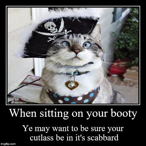 I be a little late for talk like a pirate day, but I did give me word to partake.  | image tagged in funny,demotivationals | made w/ Imgflip demotivational maker