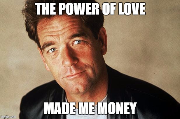 THE POWER OF LOVE MADE ME MONEY | made w/ Imgflip meme maker
