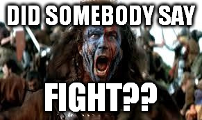 DID SOMEBODY SAY FIGHT?? | made w/ Imgflip meme maker
