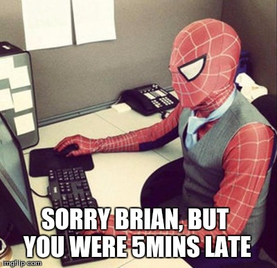 SORRY BRIAN, BUT YOU WERE 5MINS LATE | made w/ Imgflip meme maker