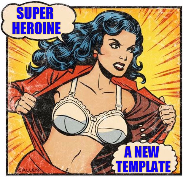 Super Heroine: A New Template | SUPER HEROINE; A NEW TEMPLATE | image tagged in super heroine,memes,custom template,comics,superhero,headfoot | made w/ Imgflip meme maker