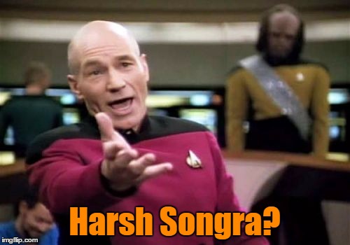 Picard Wtf Meme | Harsh Songra? | image tagged in memes,picard wtf | made w/ Imgflip meme maker