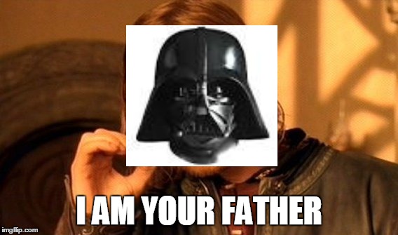 One Does Not Simply - Darth Vader | I AM YOUR FATHER | image tagged in memes,one does not simply,star wars,darth vader,funny | made w/ Imgflip meme maker