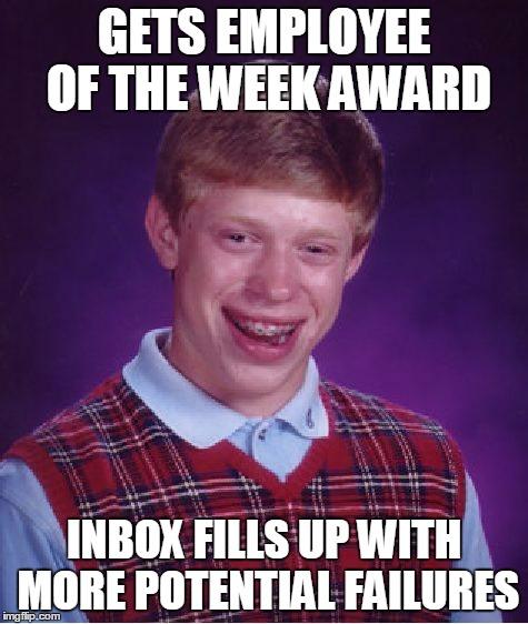 Bad Luck Brian Meme | GETS EMPLOYEE OF THE WEEK AWARD INBOX FILLS UP WITH MORE POTENTIAL FAILURES | image tagged in memes,bad luck brian | made w/ Imgflip meme maker