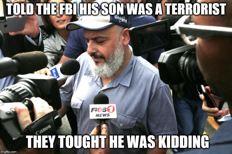 just kidding | TOLD THE FBI HIS SON WAS A TERRORIST; THEY TOUGHT HE WAS KIDDING | image tagged in fbi investigation | made w/ Imgflip meme maker